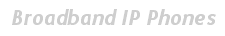 Broadband IP Phones